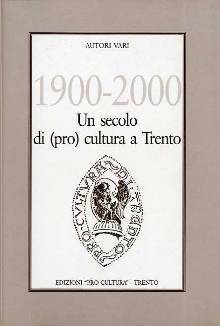 1900-2000: un secolo di (pro) cultura a Trento.