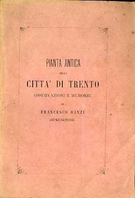 Pianta antica della città di Trento: osservazioni e memorie.