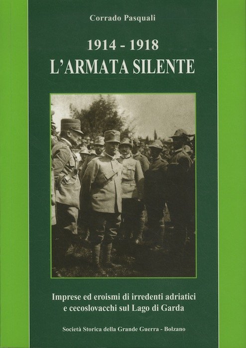 1914-1918: l'armata silente: imprese ed eroismi di irredenti adriatici e …