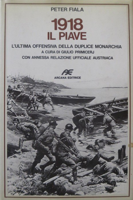 1918: il Piave: l'ultima offensiva della duplice monarchia.