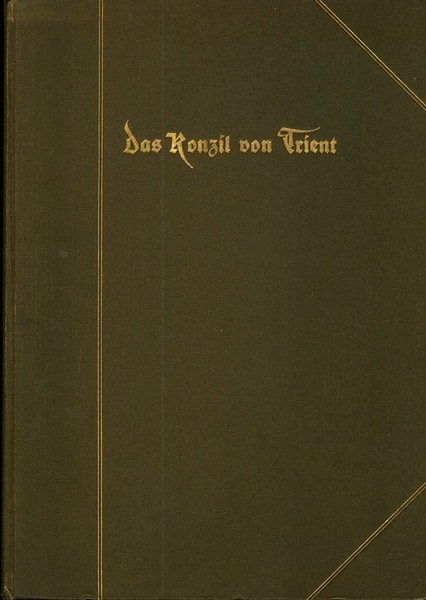 Das Konzil von Trient: sein Schauplatz, Velauf und Ertrag
