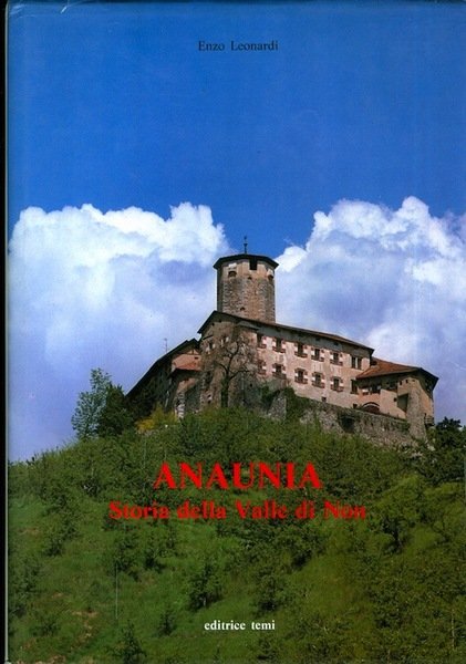 Anaunia: storia della Valle di Non.