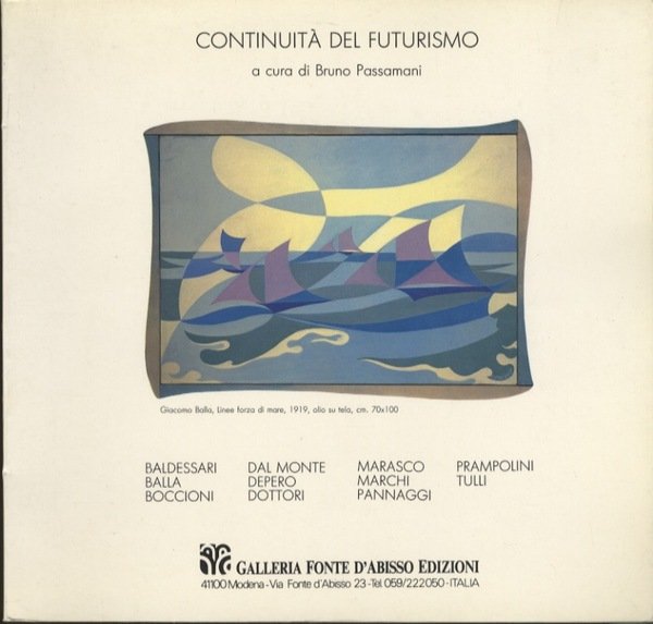 ContinuitÃ  del futurismo: Baldessari, Balla, Boccioni, Dal Monte, Depero, Dottori, Marasco, Marchi, Pannaggi, Prampolini, Tulli.