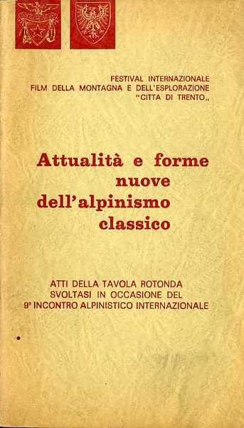 AttualitÃ e forme nuove dell'alpinismo classico: atti della tavola rotonda …