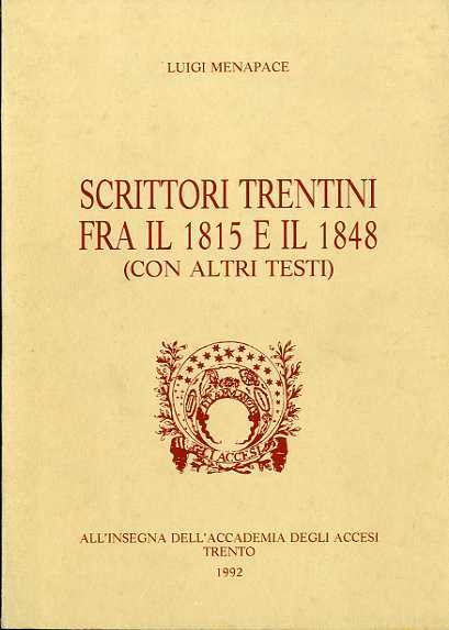 Scrittori trentini fra il 1815 e il 1848: (con altri …