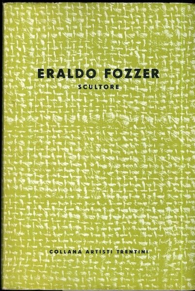 Eraldo Fozzer: scultore.