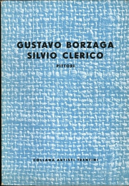 Gustavo Borzaga. Silvio Clerico: pittori.