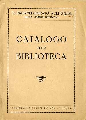 Provveditorato agli studi per la Venezia Tridentina: Catalogo della Biblioteca.