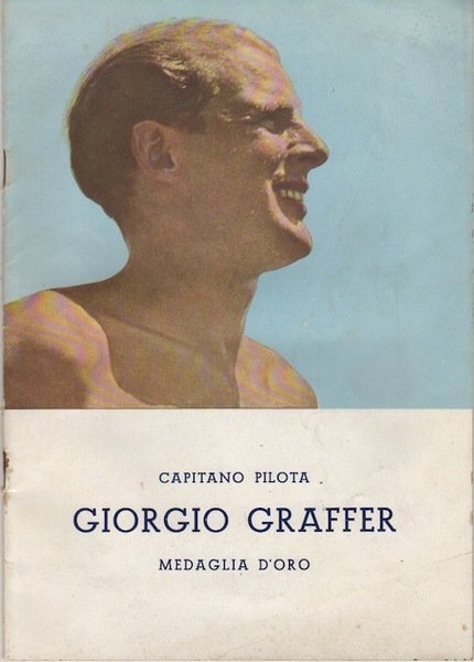 Capitano pilota Giorgio Graffer medaglia d'oro.