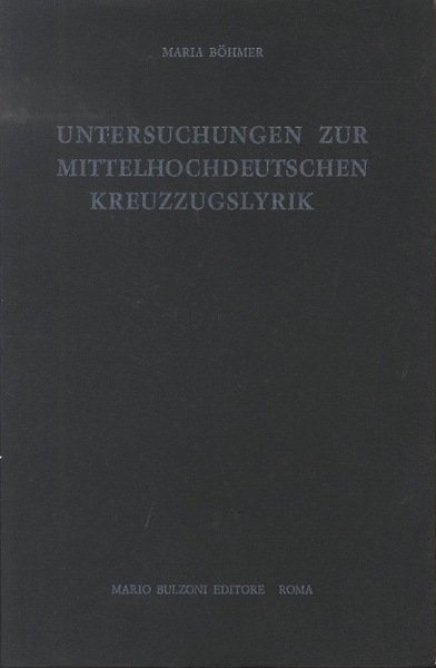 Untersuchungen zur mittelhochdeutschen Kreuzzugslyrik .