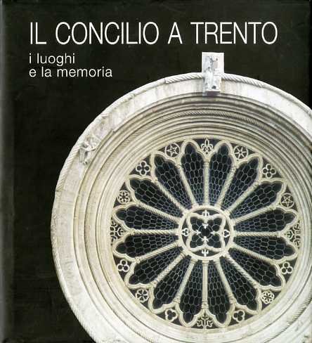 Il Concilio a Trento: i luoghi e la memoria.