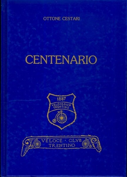 Centenario: 1887: Veloce Club Trentino.