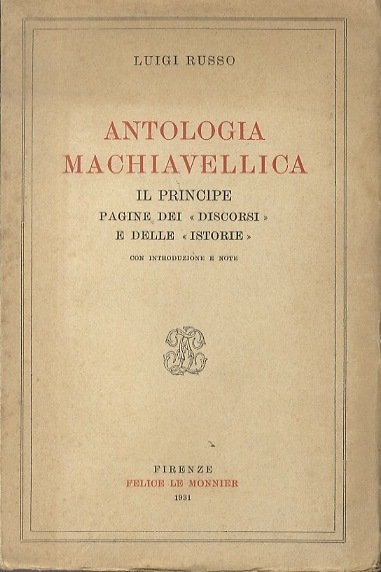 Antologia machiavellica: Il Principe, Pagine dei discorsi e delle istorie.