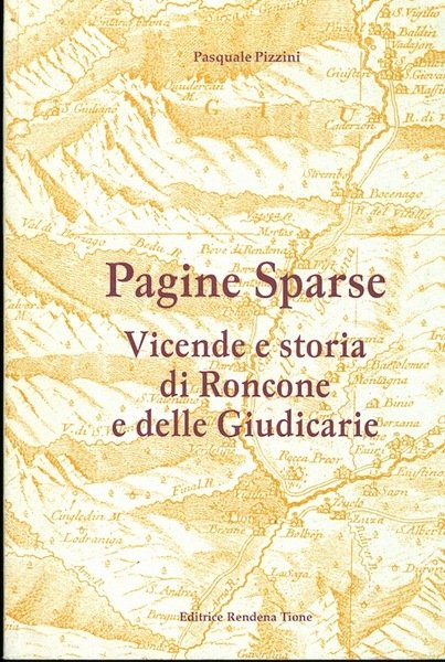 Pagine sparse: vicende e storia di Roncone e delle Giudicarie.