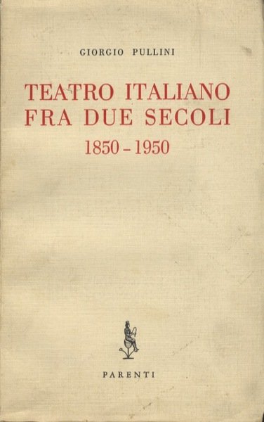 Il teatro italiano fra due secoli (1850-1950).