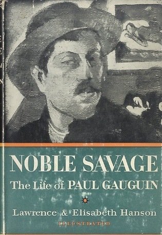 Noble Savage: the Life of Paul Gauguin.