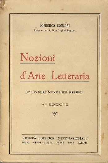 Nozioni d'arte letteraria: ad uso delle scuole medie superiori.