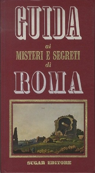 Guida ai misteri e segreti di Roma.