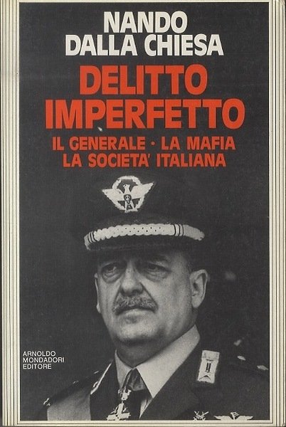 Delitto imperfetto: il generale, la mafia, la societÃ italiana.