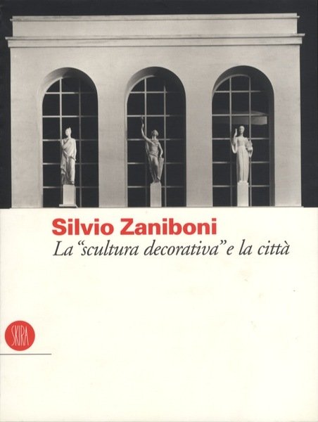 Silvio Zaniboni: la scultura decorativa e la cittÃ .