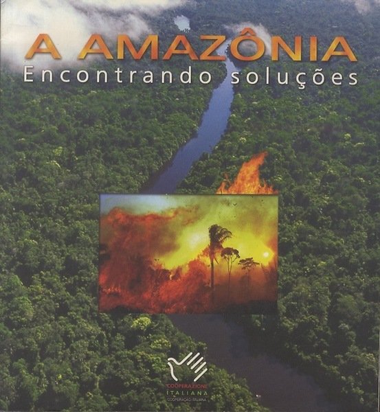 A AmazÃ´nia: encontrando soluÃ§Ãµes.