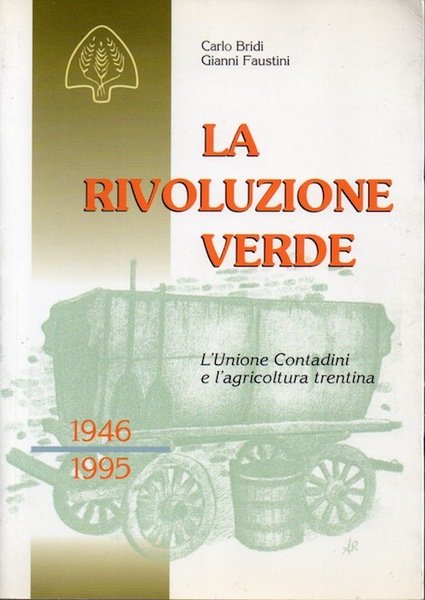 La rivoluzione verde: l'Unione Contadini e l'agricoltura trentina.