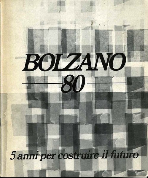 Bolzano 80: 5 anni per costruire il futuro.