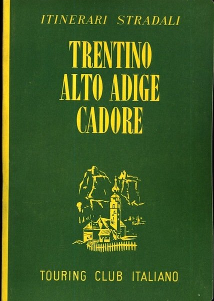 Itinerari stradali: Trentino, Alto Adige, Cadore.