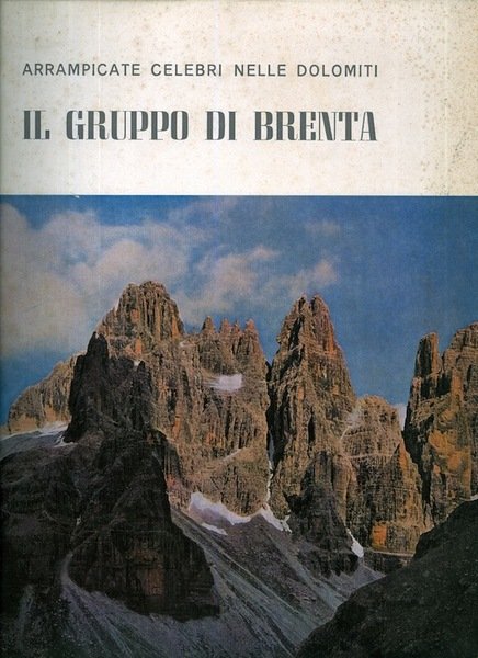 Arrampicate celebri nelle Dolomiti: il Gruppo di Brenta.