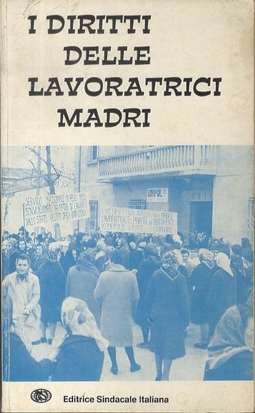 I diritti delle lavoratrici madri.