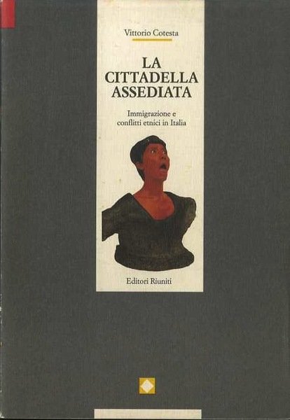 La cittadella assediata: immigrazione e conflitti etnici in Italia.