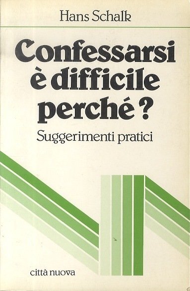 Confessarsi Ã¨ difficile, perchÃ©? Suggerimenti pratici.