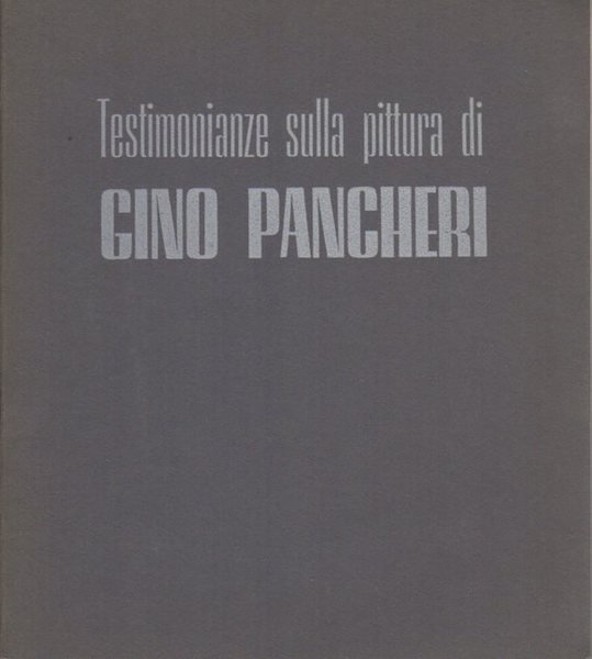 Testimonianze sulla pittura di Gino Pancheri.