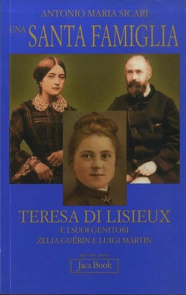 Una santa famiglia: Teresa di Lisieux e i suoi genitori …