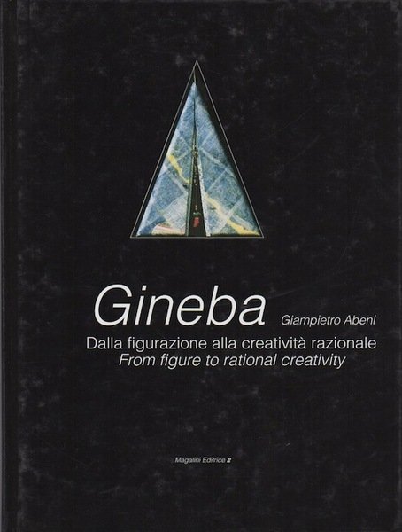 Gineba: dalla figurazione alla creativitÃ razionale: from figure to rational …