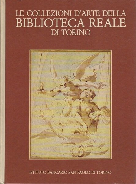 Le collezioni d'arte della Biblioteca reale di Torino: disegni, incisioni, …