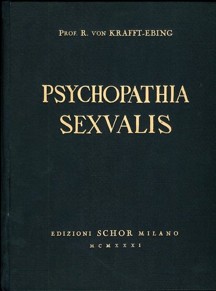 Psychopathia sexualis con particolare riguardo alla sensibilitÃ sessuale invertita: studio …