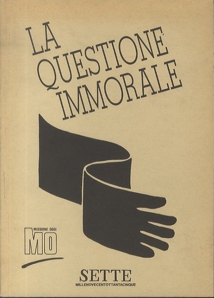 MO: Missione Oggi: mensile: La questione immorale.