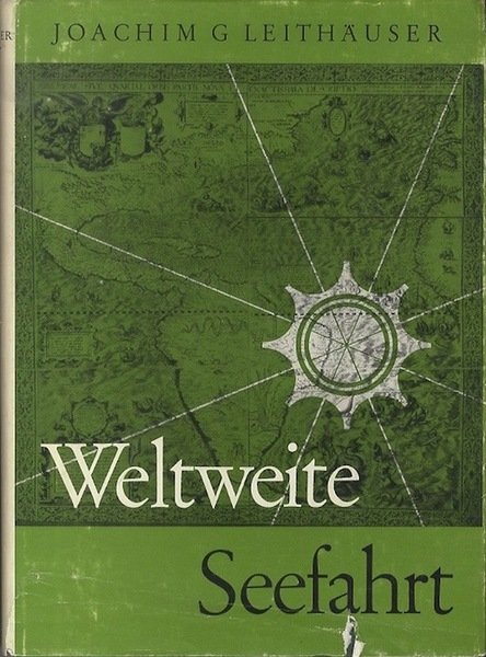 Weltweite Seefahrt: von Wikingern und Hansekoggen bis zu Ozeandampfern und …