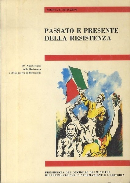 Passato e presente della Resistenza: 50Â° anniversario della Resistenza e …