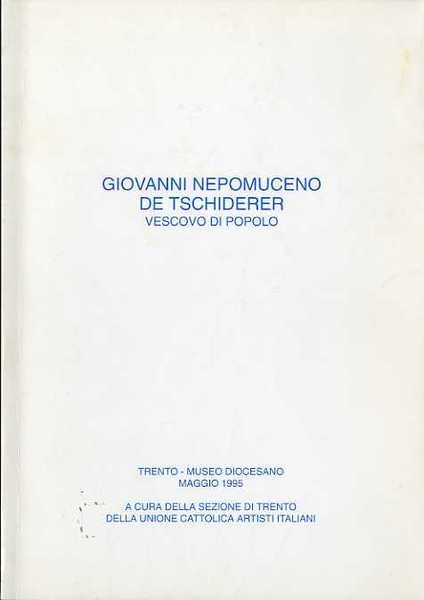 Giovanni Nepomuceno de Tschiderer: vescovo di popolo.