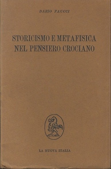 Storicismo e metafisica nel pensiero crociano: saggio d'interpretazione.