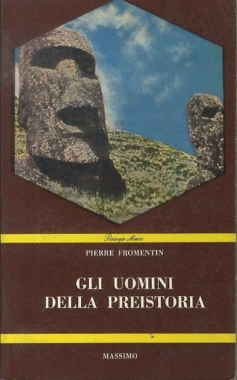 Gli uomini della preistoria: (con piccolo dizionario della preistoria).