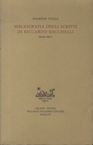 Bibliografia degli scritti di Riccardo Bacchelli: 1909-1970.