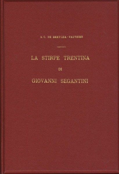 La stirpe trentina di Giovanni Segantini: (per il centenario della …