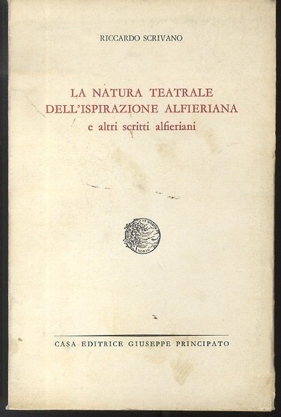 La natura teatrale dell'ispirazione alfieriana e altri scritti alfieriani.