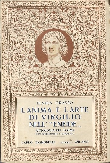 L'anima e l'arte di Virgilio nell'Eneide: antologia del poema con …