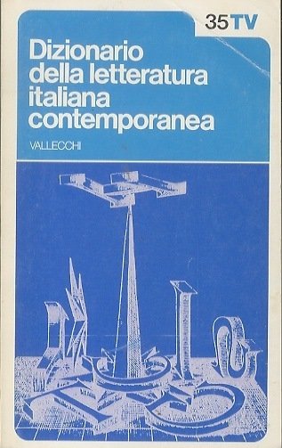 Dizionario della letteratura italiana contemporanea 1: movimenti letterari - scrittori.