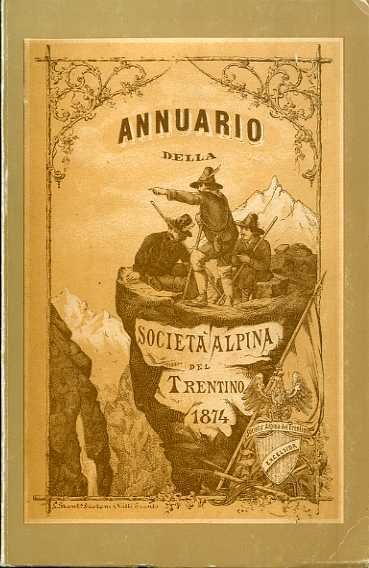 Annuario della SocietÃ alpina del Trentino: 1874.