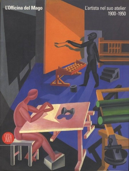 L'officina del mago: l'artista nel suo atelier, 1900-1950.